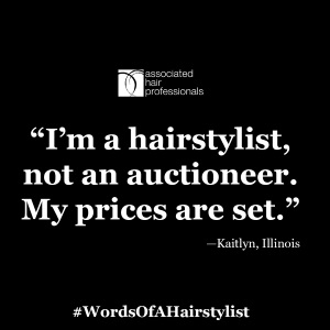 I'm a hairstylist, not an auctioneer. My prices are set.